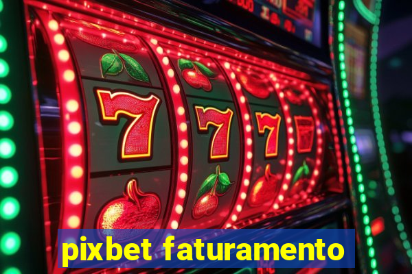 pixbet faturamento